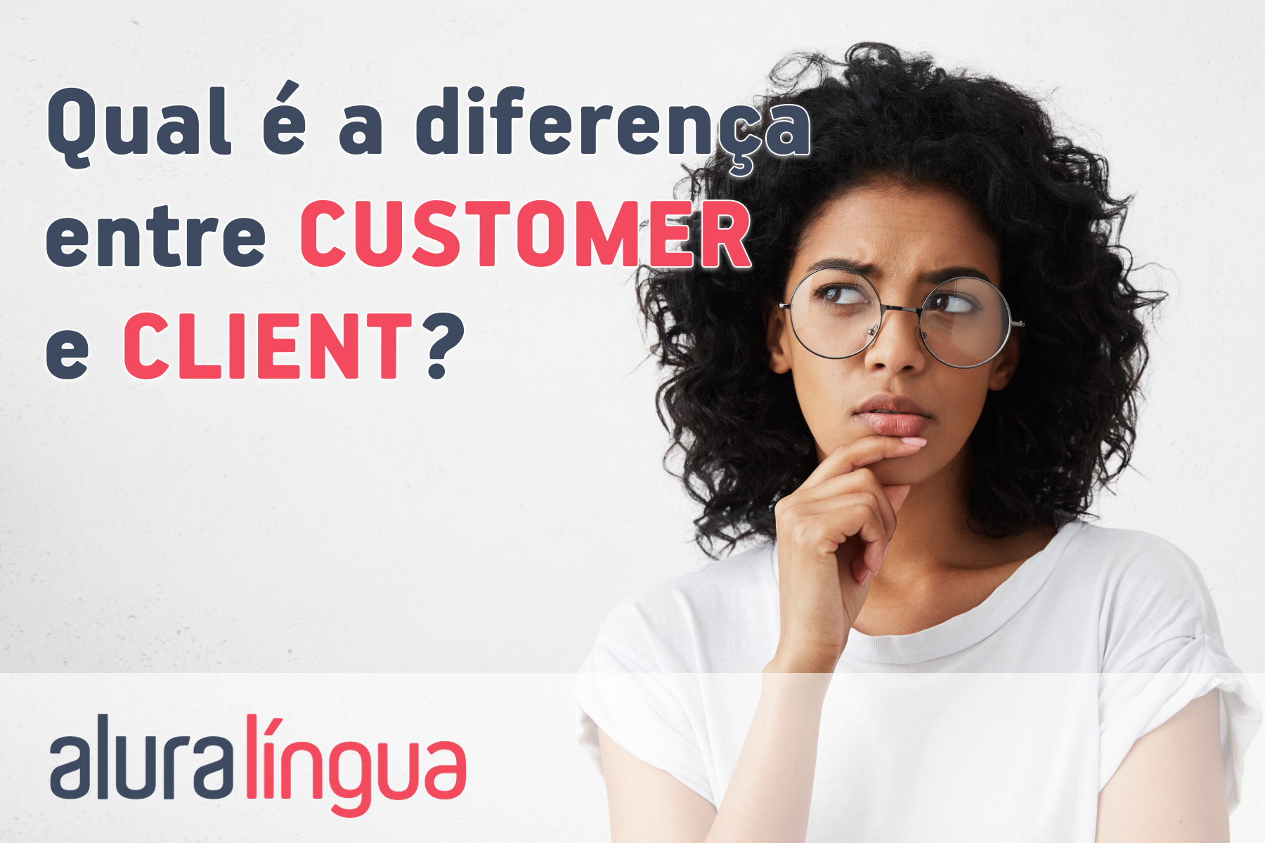 Qual é a diferença entre customer e client #inset