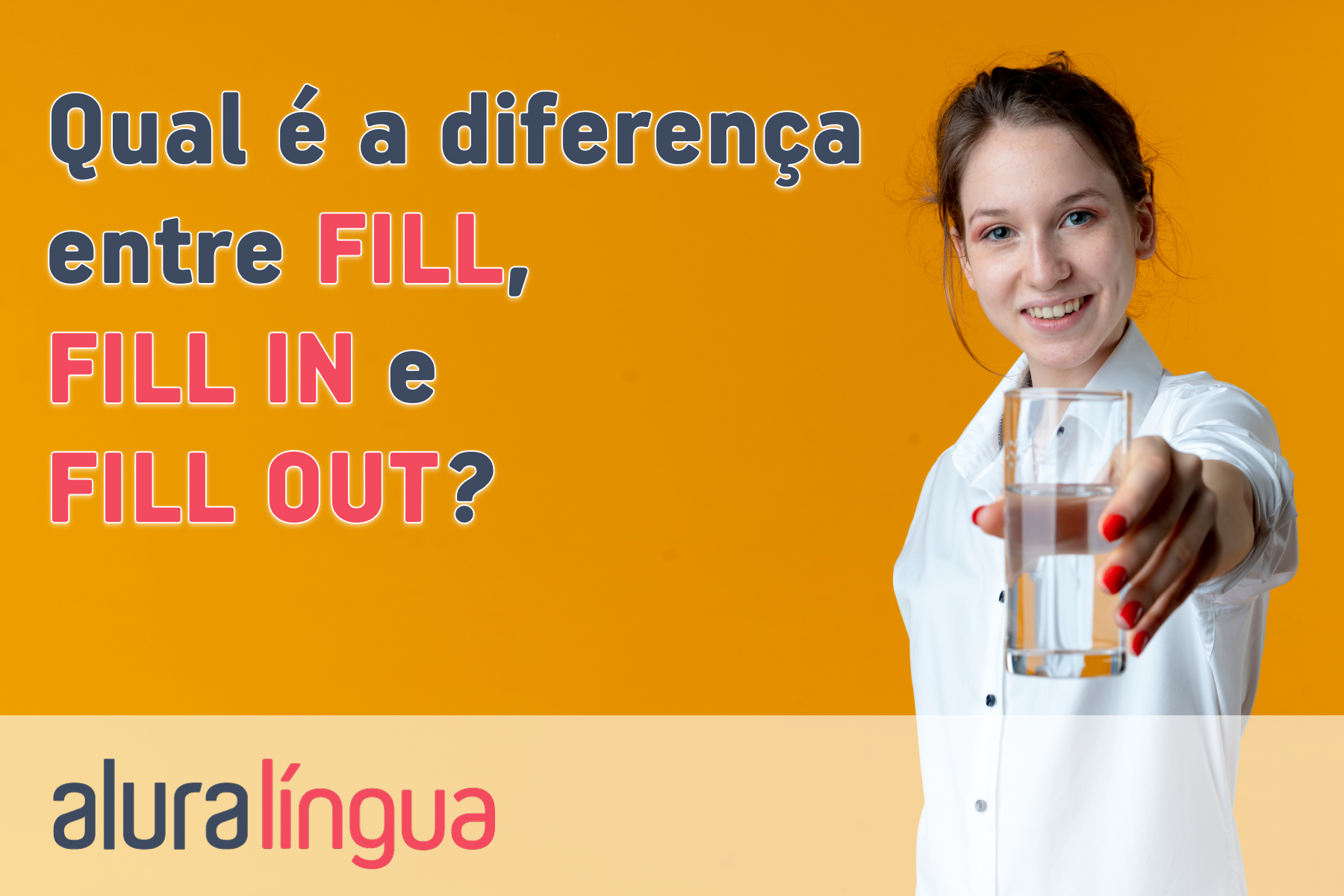 Qual é a diferença entre FILL, FILL IN e FILL OUT? | Cursos de Inglês