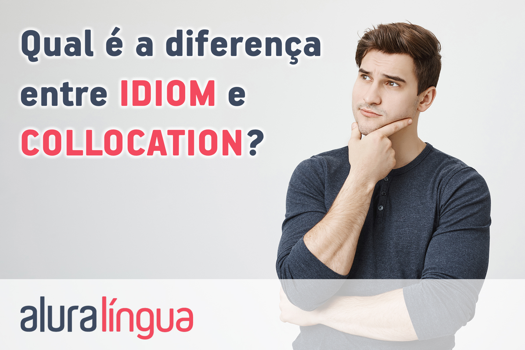 Qual é a diferença entre idiom e collocation #inset