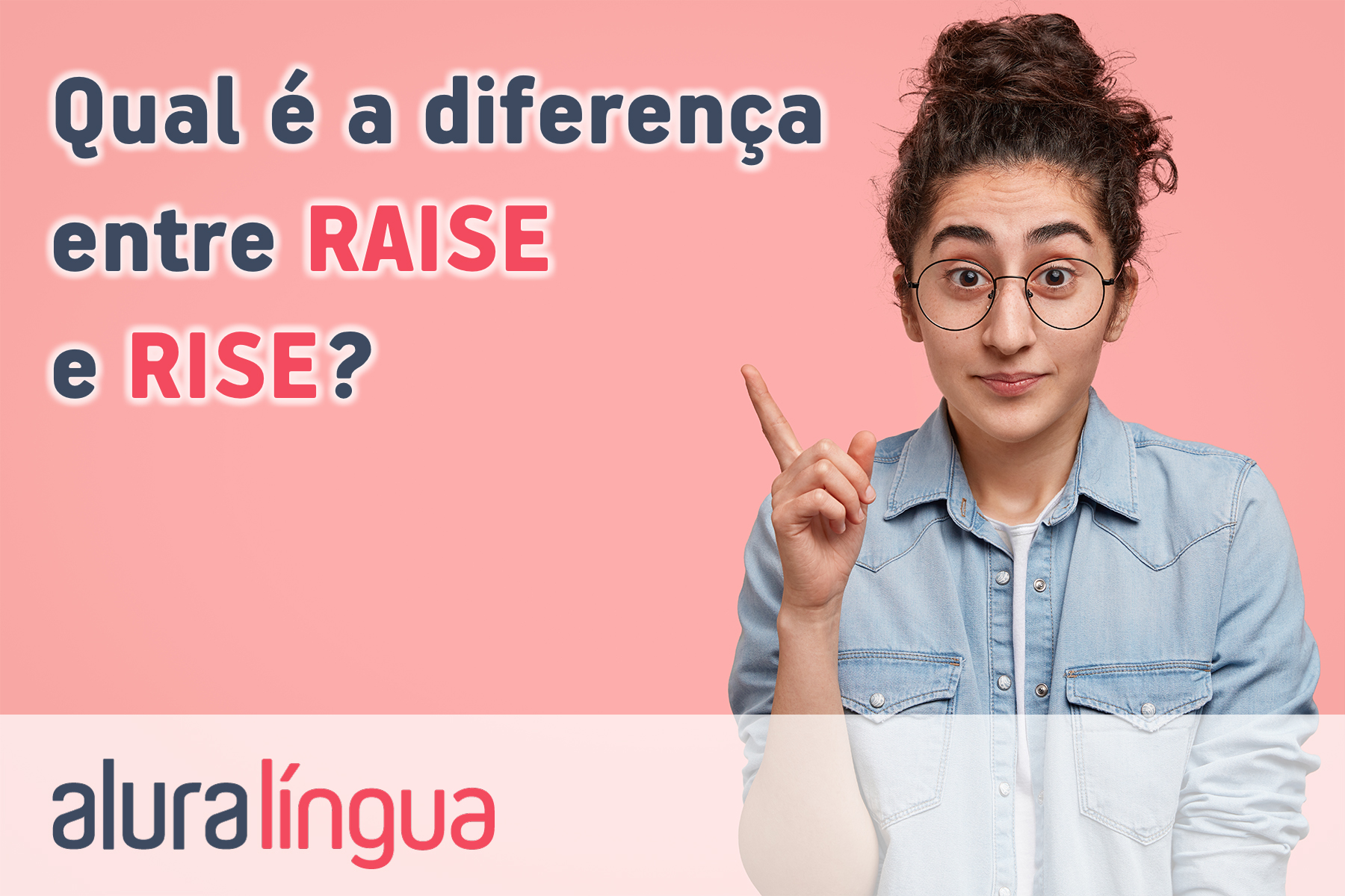Qual é a diferença entre raise e rise 