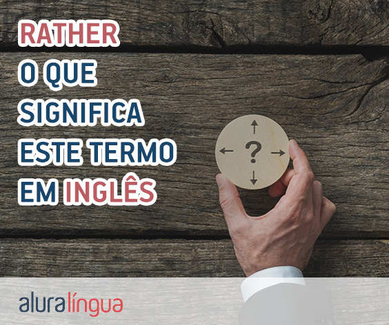 RATHER - O que significa este termo em inglês? #inset