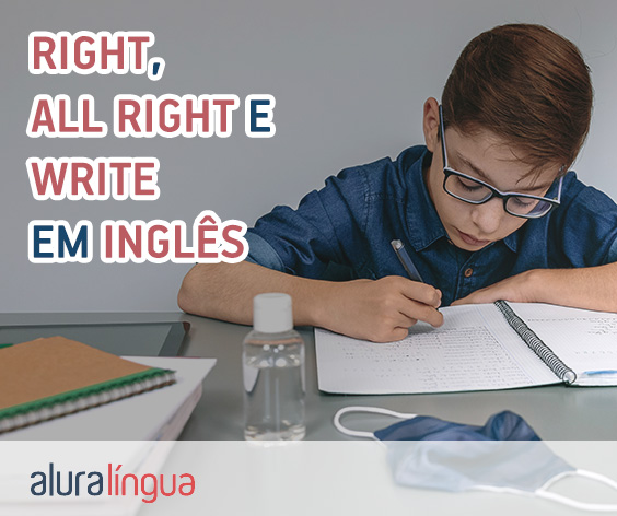 RIGHT, ALL RIGHT e WRITE - Mesma sonoridade, diferentes significados em inglês #inset