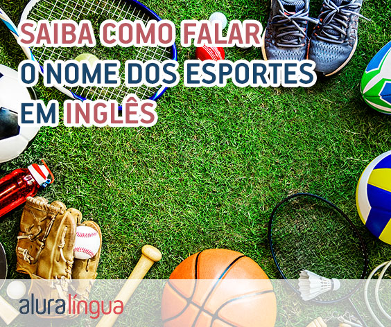 Nomes de jogos e esportes em inglês – e como utilizar os verbos