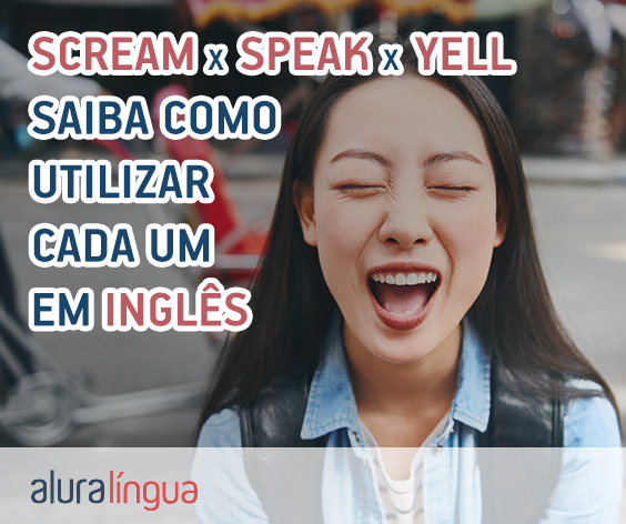 SCREAM x SHOUT x YELL - Como utilizar cada um em inglês #inset