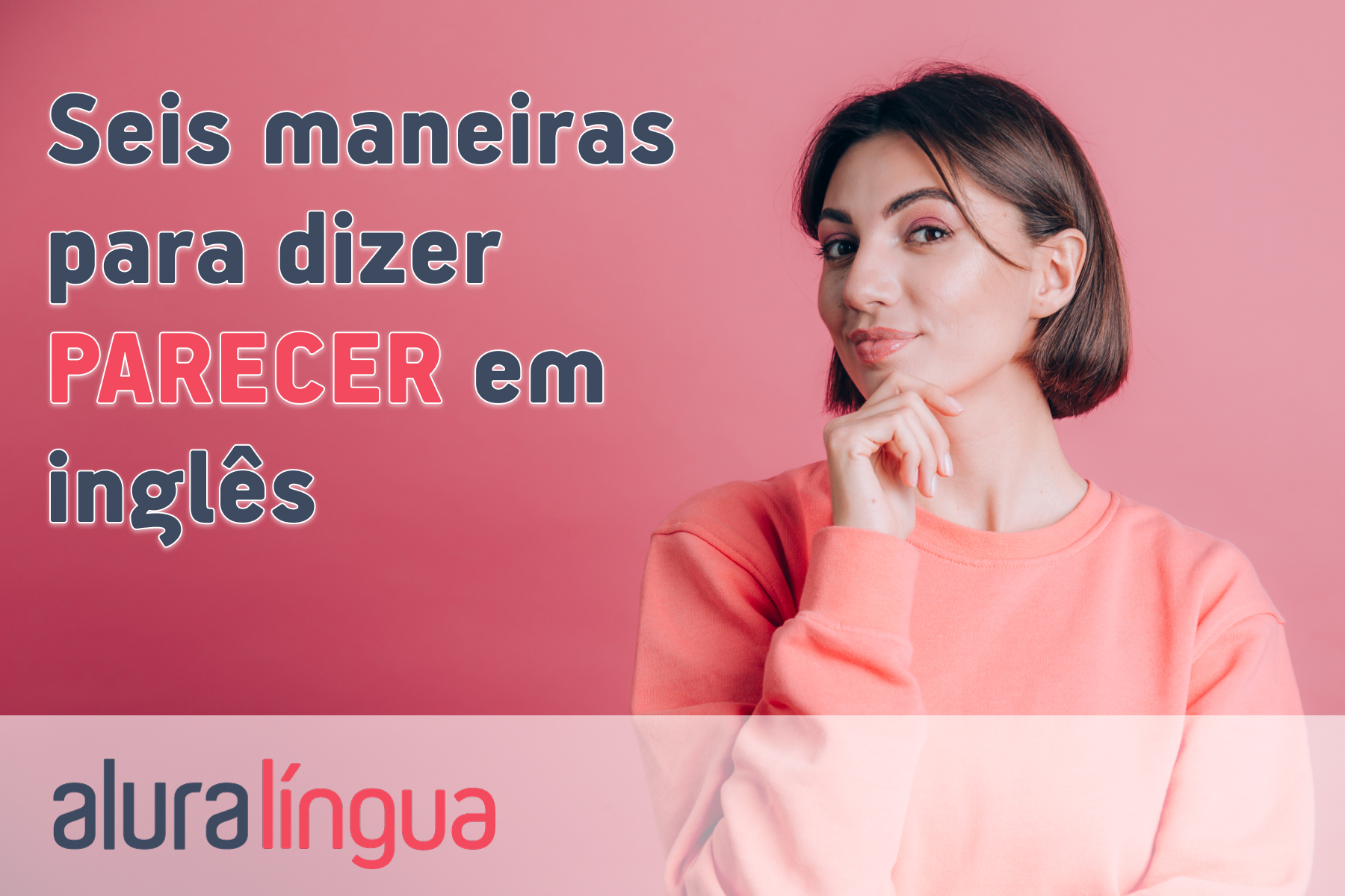 Seis maneiras para dizer parecer em inglês #inset