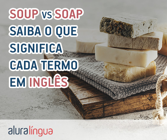 SOUP vs SOAP - Qual a diferença entre os termos em inglês? #inset