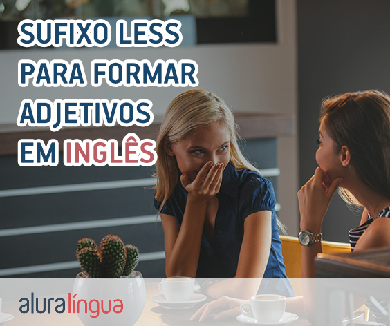 Sufixo LESS para formar adjetivos em inglês - Saiba como usar corretamente #inset