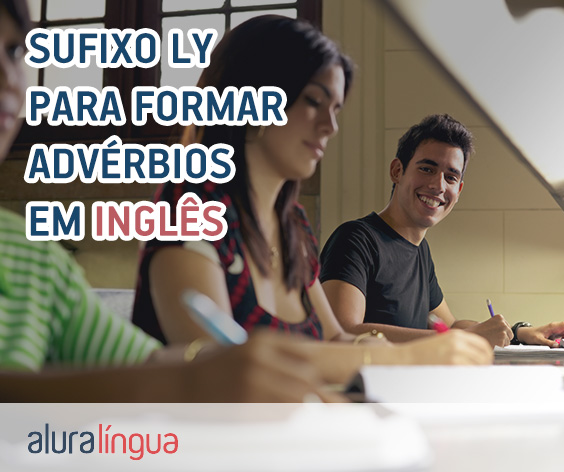 Sufixo LY para formar advérbios em inglês - Saiba como usar corretamente #inset