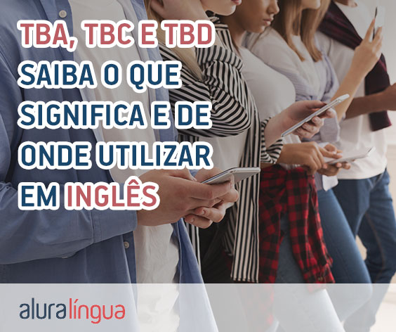 TBA, TBC e TBD - Saiba o que significa e onde utilizar em inglês #inset