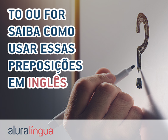 TO e FOR - Como usar corretamente essas preposições em inglês #inset