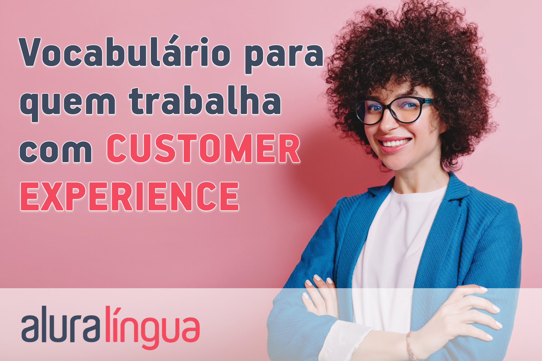 Vocabulário para quem trabalha com customer experience #inset