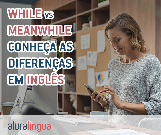 WHILE vs MEANWHILE - Qual a diferença entre os termos em inglês #inset