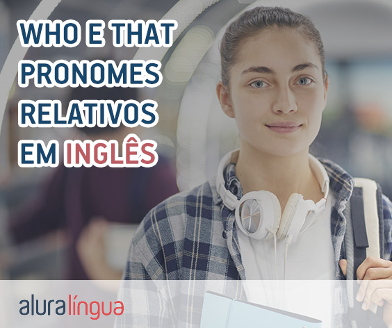 WHO e THAT - Pronomes relativos para se referir a pessoas em inglês #inset